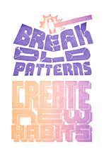 Load image into Gallery viewer, The text &quot;break old patterns&quot; shown as cracking under a sledge hammer striking them, while &quot;create new habits&quot; is rendered as 3-D text.
